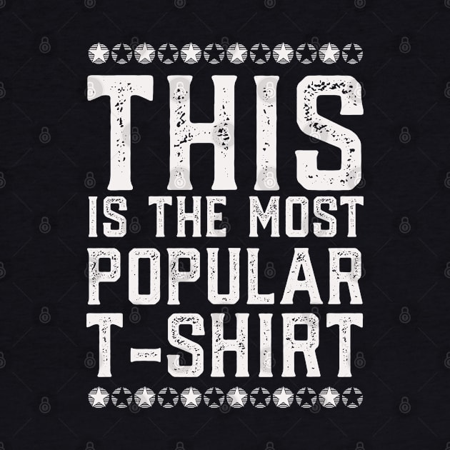 This Is The Most Popular T-shirt #2 by Naumovski